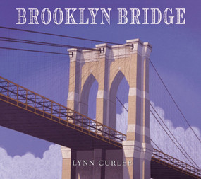 Brooklyn Bridge by Lynn Curlee, Lynn Curlee, 9780689831836