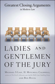 Ladies And Gentlemen Of The Jury (Greatest Closing Arguments In Modern Law) by Michael S Lief, Ben Bycel, H. Mitchell Caldwell, 9780684859484