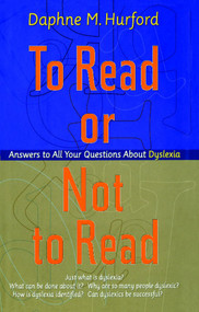To Read or Not to Read (Answers to All Your Questions About Dyslexia) by Daphne M. Hurford, 9781476730059