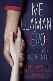 Me llaman heroe (They Call Me a Hero) (Recuerdos de mi juventud) (Spanish Edition) by Daniel Hernandez, Susan Goldman Rubin, Carlos Verdecia, 9781442466197