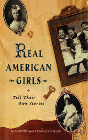 Real American Girls Tell Their Own Stories (Messages from the Heart and Heartland) by Thomas Hoobler, Dorothy Hoobler, 9781442460430