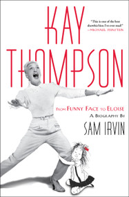 Kay Thompson (From Funny Face to Eloise) by Sam Irvin, 9781439176542