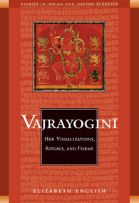 Vajrayogini (Her Visualization, Rituals, and Forms) by Elizabeth English, 9780861713295