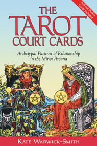 The Tarot Court Cards (Archetypal Patterns of Relationship in the Minor Arcana) by Kate Warwick-Smith, 9780892810925