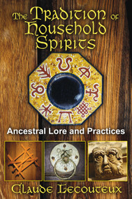 The Tradition of Household Spirits (Ancestral Lore and Practices) by Claude Lecouteux, 9781620551059