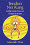 Tendon Nei Kung (Building Strength, Power, and Flexibility in the Joints) by Mantak Chia, 9781594771873