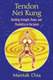 Tendon Nei Kung (Building Strength, Power, and Flexibility in the Joints) by Mantak Chia, 9781594771873