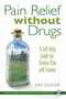 Pain Relief without Drugs (A Self-Help Guide for Chronic Pain and Trauma) by Jan Sadler, 9781594771514