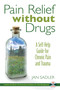 Pain Relief without Drugs (A Self-Help Guide for Chronic Pain and Trauma) by Jan Sadler, 9781594771514