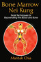 Bone Marrow Nei Kung (Taoist Techniques for Rejuvenating the Blood and Bone) by Mantak Chia, 9781594771125
