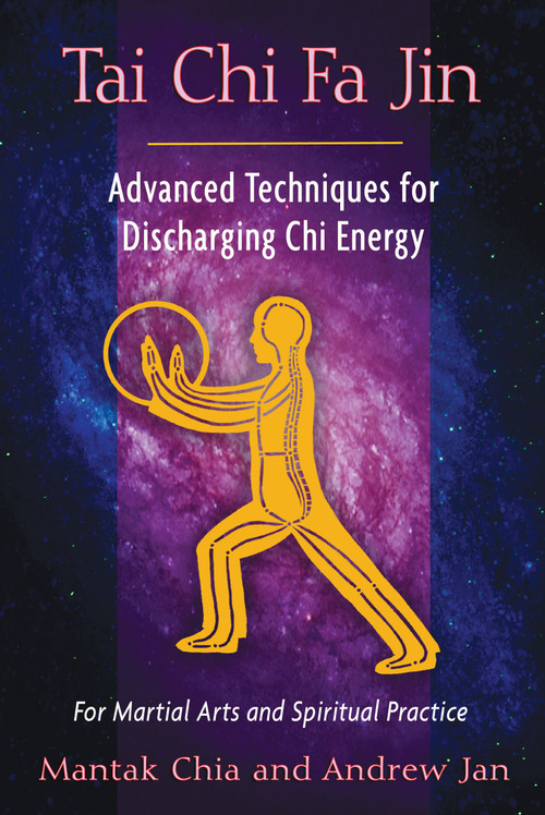 Tai Chi Fa Jin (Advanced Techniques for Discharging Chi Energy) by Mantak Chia, Andrew Jan, 9781594774287