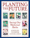 Planting the Future (Saving Our Medicinal Herbs) by Rosemary Gladstar, Pamela Hirsch, 9780892818945