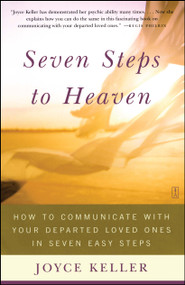 Seven Steps to Heaven (How to Communicate with Your Departed Loved Ones in Seven Easy Steps) by Joyce Keller, 9780743225601