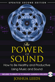 The Power of Sound (How to Be Healthy and Productive Using Music and Sound) by Joshua Leeds, 9781594773501