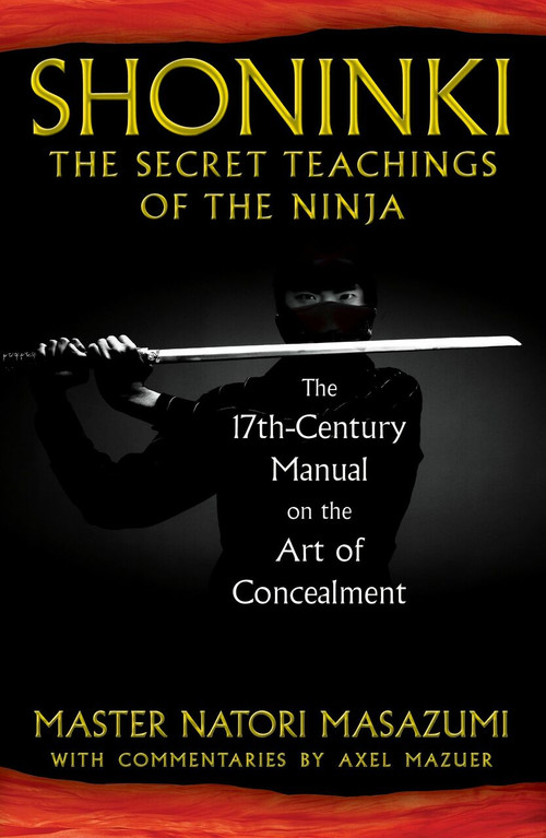 Shoninki: The Secret Teachings of the Ninja (The 17th-Century Manual on the Art of Concealment) by Master Natori Masazumi, Axel Mazuer, 9781594773433