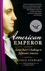 American Emperor (Aaron Burr's Challenge to Jefferson's America) by David O. Stewart, 9781439157206
