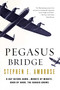 Pegasus Bridge by Stephen E. Ambrose, 9780671671563