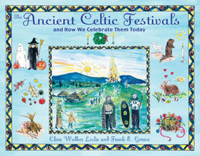 The Ancient Celtic Festivals (and How We Celebrate Them Today) by Clare Walker Leslie, Frank E. Gerace, 9781594772566