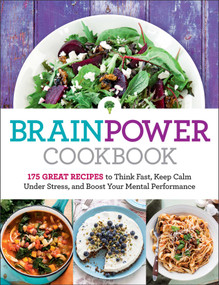 Brain Power Cookbook (175 Great Recipes toThink Fast, Kepp Calm Under Stress, and Boost Your Mental Performance) by Editors at Reader's Digest, 9781621453208