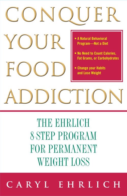 Conquer Your Food Addiction (The Ehrlich 8-Step Program for Permanent Weight Loss) by Caryl Ehrlich, 9780743232821