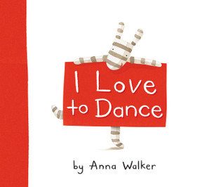 I Love to Dance by Anna Walker, Anna Walker, 9781416983231