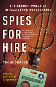 Spies for Hire (The Secret World of Intelligence Outsourcing) by Tim Shorrock, 9780743282253