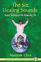 The Six Healing Sounds (Taoist Techniques for Balancing Chi) by Mantak Chia, 9781594771569