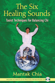 The Six Healing Sounds (Taoist Techniques for Balancing Chi) by Mantak Chia, 9781594771569