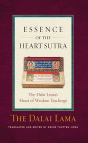 The Essence of the Heart Sutra (The Dalai Lama's Heart of Wisdom Teachings) by Dalai Lama, Thupten Jinpa, 9780861712847
