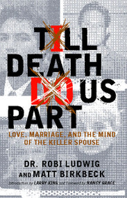 'Till Death Do Us Part (Love, Marriage, and the Mind of the Killer Spouse) by Robi Ludwig, Matt Birkbeck, Larry King, Nancy Grace, 9780743275095