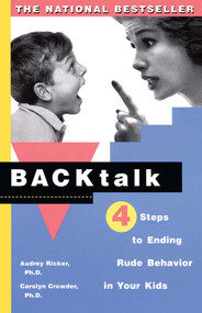 Backtalk (4 Steps to Ending Rude Behavior in Your Kids) by Carolyn Crowder, Audrey Ricker, 9780684841243