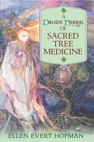 A Druid's Herbal of Sacred Tree Medicine by Ellen Evert Hopman, 9781594772306