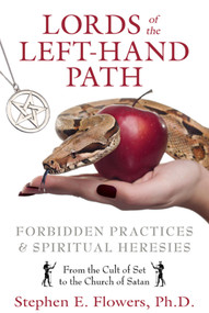 Lords of the Left-Hand Path (Forbidden Practices and Spiritual Heresies) by Stephen E. Flowers, 9781594774676