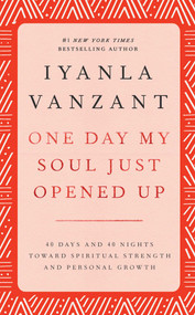 One Day My Soul Just Opened Up (40 Days and 40 Nights Toward Spiritual Strength and Personal Growth) by Iyanla Vanzant, 9780684841342