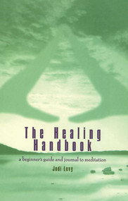 The Healing Handbook (A Beginner's Guide and Journal to Meditation) by Jodi Levy, 9780671027599