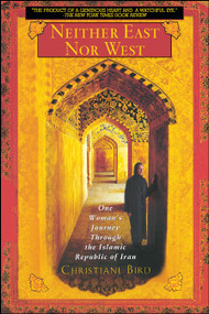 Neither East Nor West (One Woman's Journey Through the Islamic Republic of Iran) by Christiane Bird, 9780671027568
