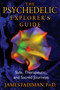 The Psychedelic Explorer's Guide (Safe, Therapeutic, and Sacred Journeys) by James Fadiman, 9781594774027