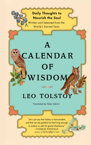 A Calendar of Wisdom (Daily Thoughts to Nourish the Soul, Written and Selected from the World's Sacred Texts) by Peter Sekirin, Leo Tolstoy, 9780684837932