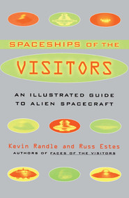 The Spaceships of the Visitors (An Illustrated Guide to Alien Spacecraft) by Kevin Randle, Russ Estes, 9780684857398