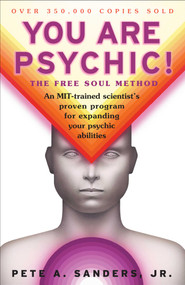 You Are Psychic! (The Free Soul Method) by Pete A. Sanders, 9780684857046