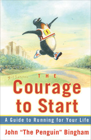 The Courage To Start (A Guide To Running for Your Life) by John "The Penguin" Bingham, 9780684854557