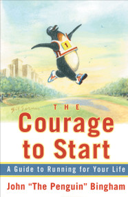 The Courage To Start (A Guide To Running for Your Life) by John "The Penguin" Bingham, 9780684854557