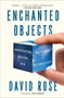 Enchanted Objects (Innovation, Design, and the Future of Technology) by David Rose, 9781476725642