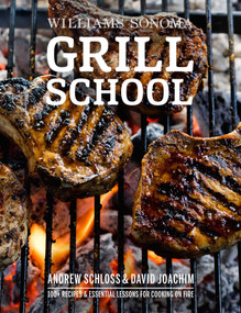 Grill School (150+ Recipes & Essential Lessons for Cooking on Fire) by David Joachim, Andrew Schloss, 9781681881089
