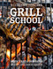 Grill School (150+ Recipes & Essential Lessons for Cooking on Fire) by David Joachim, Andrew Schloss, 9781681881089