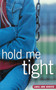 Hold Me Tight by Lorie Ann Grover, 9781416967538