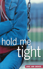 Hold Me Tight by Lorie Ann Grover, 9781416967538