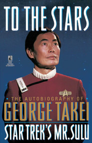 To The Stars (Autobiography of George Takei) by George Takei, 9780671890094