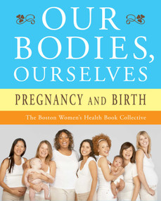 Our Bodies, Ourselves: Pregnancy and Birth by Boston Women's Health Book Collective, Judy Norsigian, 9780743274869