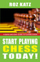 Start Playing Chess Today! by Rosalyn Katz, 9781580422864